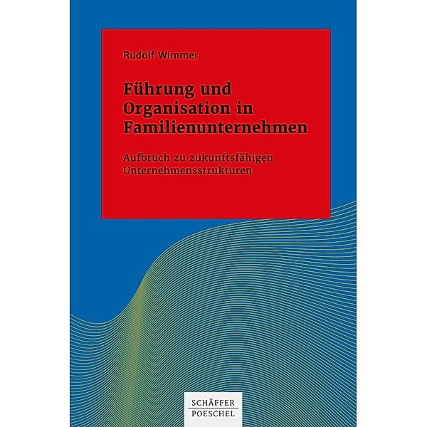 Führung und Organisation in Familienunternehmen / Systemisches Management, Rudolf Wimmer