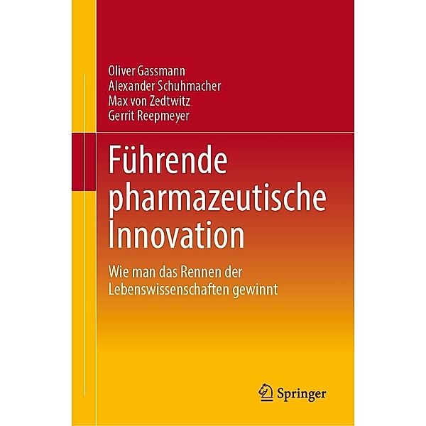 Führung und Organisation pharmazeutischer Innovation, Oliver Gassmann, Alexander Schuhmacher, Max von Zedtwitz, Gerrit Reepmeyer