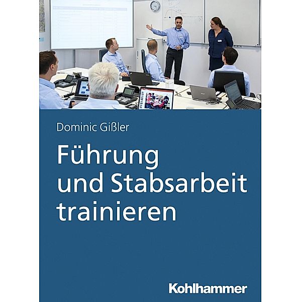 Führung und Stabsarbeit trainieren, Dominic Gißler