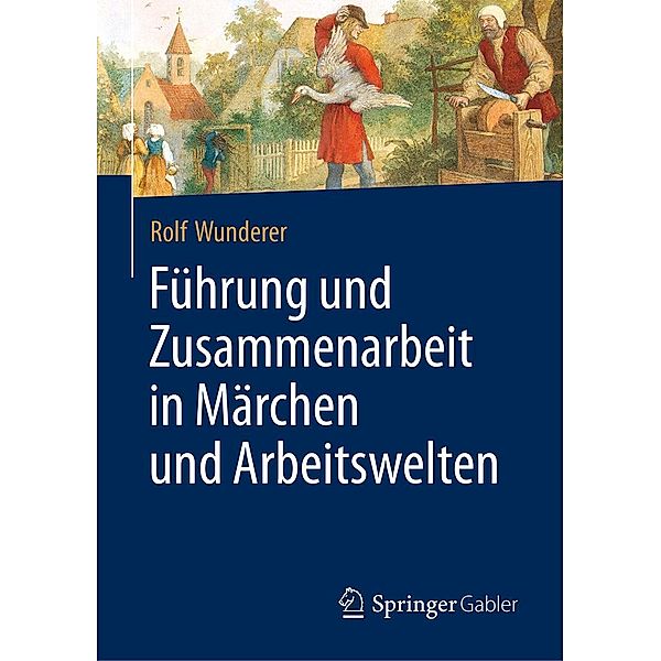Führung und Zusammenarbeit in Märchen und Arbeitswelten, Rolf Wunderer