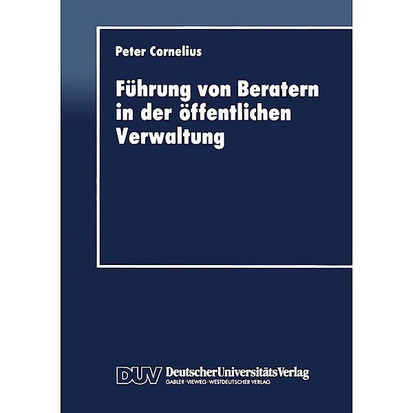 Führung von Beratern in der öffentlichen Verwaltung / DUV Wirtschaftswissenschaft, Peter Cornelius