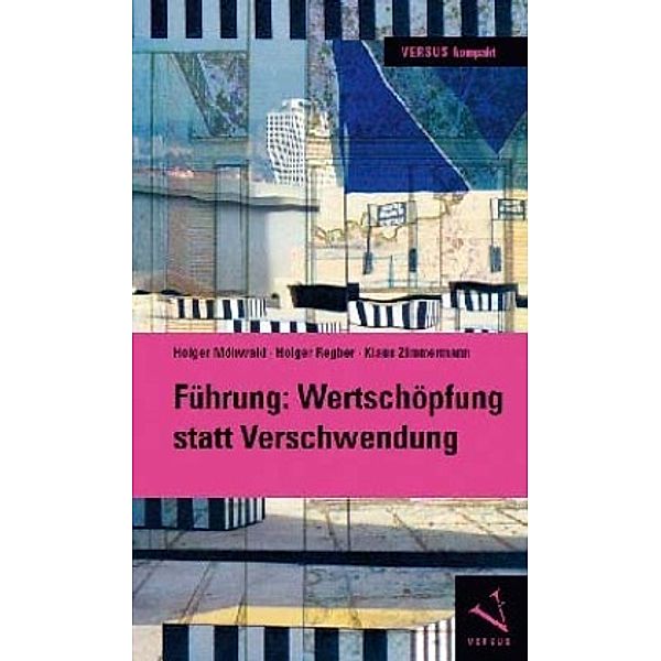 Führung: Wertschöpfung statt Verschwendung, Holger Möhwald, Holger Regber, Klaus Zimmermann