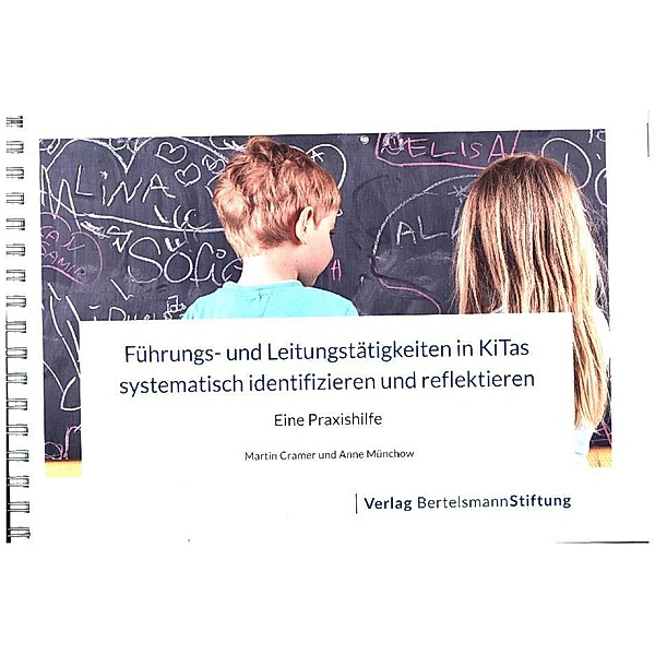 Führungs- und Leitungstätigkeiten in KiTas systematisch identifizieren und reflektieren, Martin Cramer, Anne Münchow