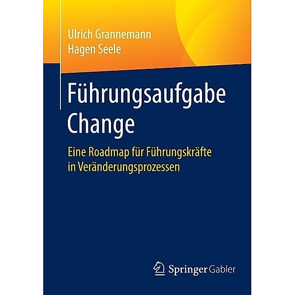 Führungsaufgabe Change, Ulrich Grannemann, Hagen Seele