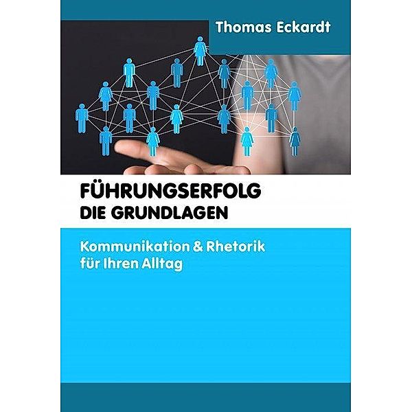 Führungserfolg - die Grundlagen, Thomas Eckardt