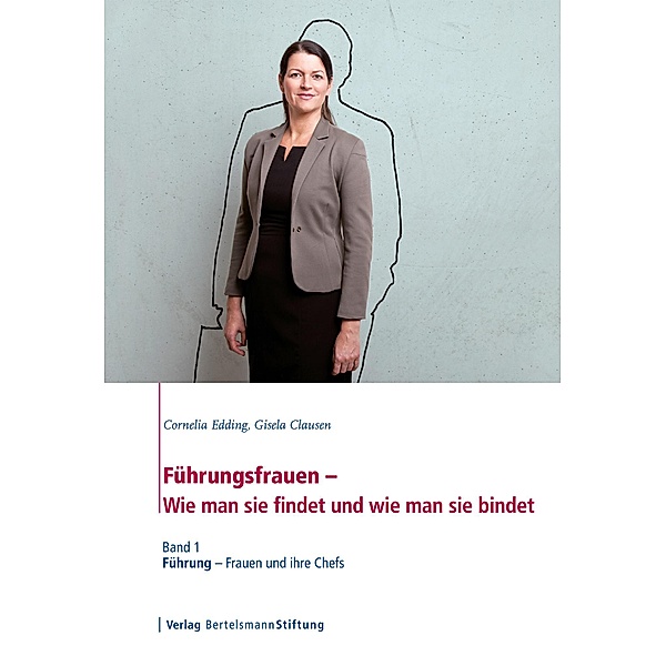Führungsfrauen - Wie man sie findet und wie man sie bindet, Cornelia Edding, Gisela Clausen