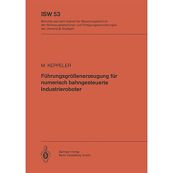 Führungsgrößenerzeugung für numerisch bahngesteuerte Industrieroboter, M. Keppeler