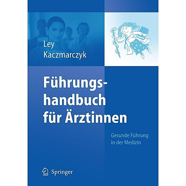 Führungshandbuch für Ärztinnen, Ulrike Ley, Gabriele Kaczmarczyk