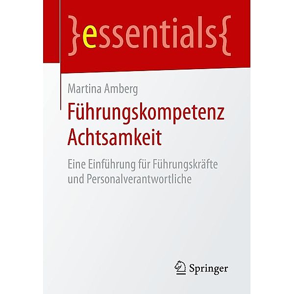 Führungskompetenz Achtsamkeit / essentials, Martina Amberg