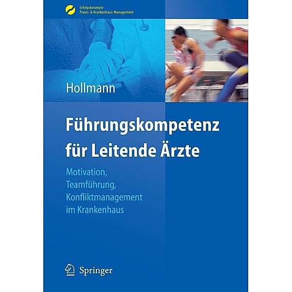 Führungskompetenz für Leitende Ärzte / Erfolgskonzepte Praxis- & Krankenhaus-Management, Jens Hollmann