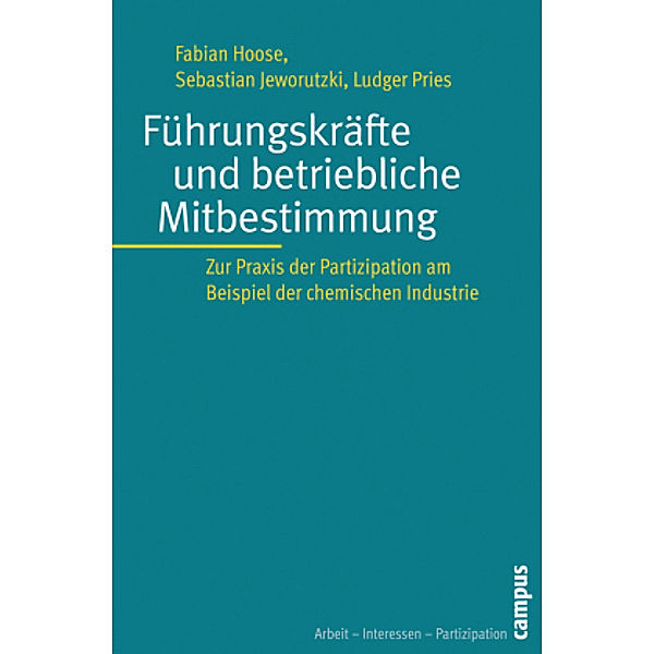 Führungskräfte und betriebliche Mitbestimmung, Fabian Hoose, Sebastian Jeworutzki, Ludger Pries