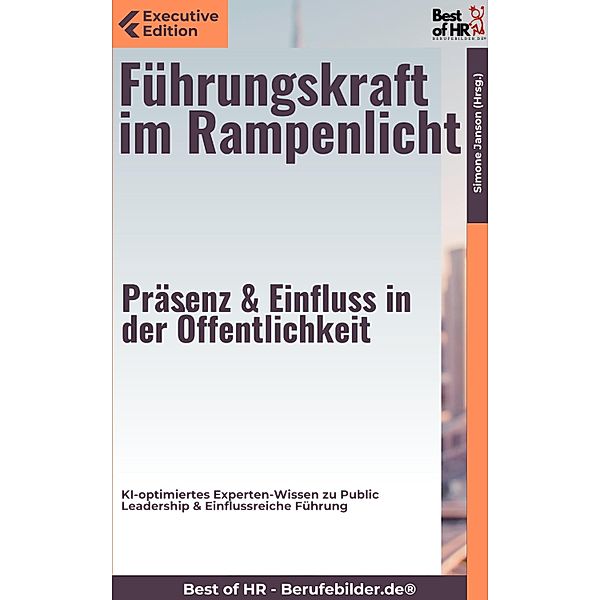 Führungskraft im Rampenlicht - Präsenz & Einfluss in der Öffentlichkeit, Simone Janson