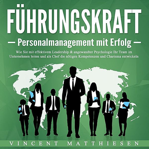 Führungskraft - Personalmanagement mit Erfolg, Vincent Matthiesen