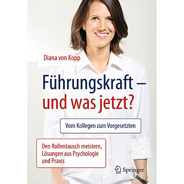 Führungskraft - und was jetzt?, Diana von Kopp