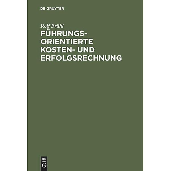 Führungsorientierte Kostenrechnung und Erfolgsrechnung, Rolf Brühl