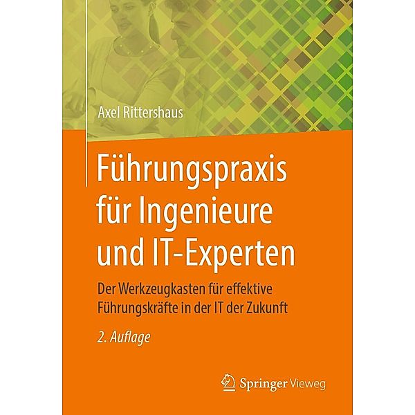 Führungspraxis für Ingenieure und IT-Experten, Axel Rittershaus