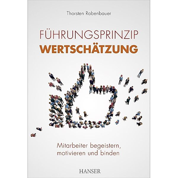 Führungsprinzip Wertschätzung, Thorsten Rabenbauer