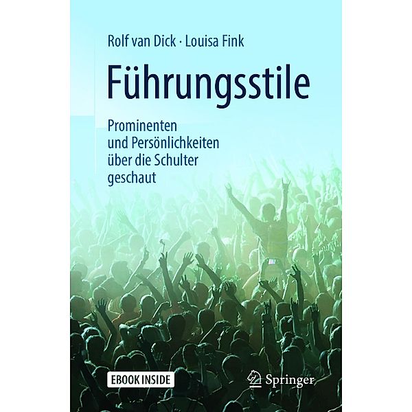 Führungsstile: Prominenten und Persönlichkeiten über die Schulter geschaut, Rolf van Dick, Louisa Fink