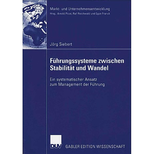 Führungssysteme zwischen Stabilität und Wandel / Markt- und Unternehmensentwicklung Markets and Organisations, Jörg Siebert