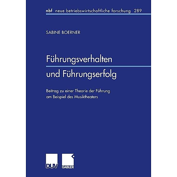 Führungsverhalten und Führungserfolg / neue betriebswirtschaftliche forschung (nbf) Bd.289, Sabine Boerner