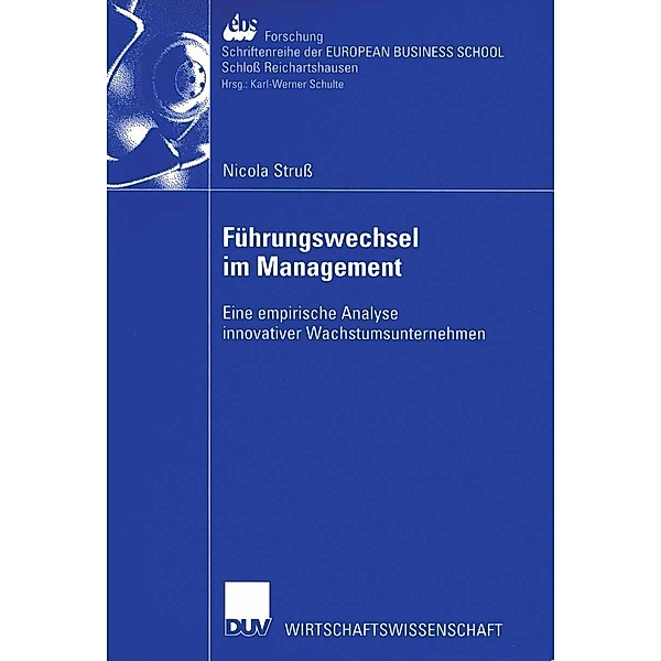 Führungswechsel im Management / ebs-Forschung, Schriftenreihe der EUROPEAN BUSINESS SCHOOL Schloss Reichartshausen Bd.42, Nicola Struss
