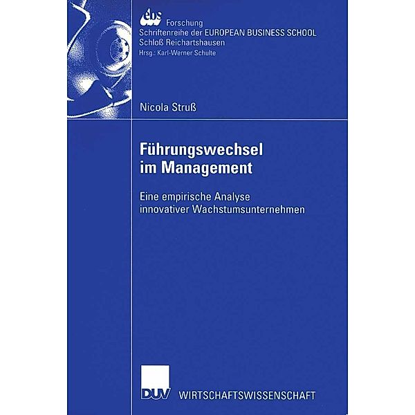 Führungswechsel im Management / ebs-Forschung, Schriftenreihe der EUROPEAN BUSINESS SCHOOL Schloß Reichartshausen Bd.42, Nicola Struß