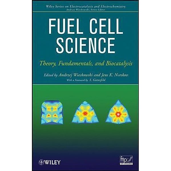 Fuel Cell Science / The Wiley Series on Electrocatalysis and Electrochemistry