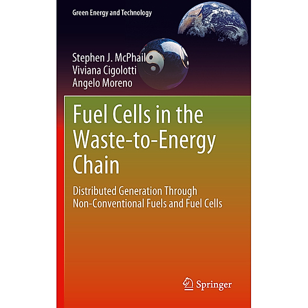 Fuel Cells in the Waste-to-Energy Chain, Stephen J. McPhail, Viviana Cigolotti, Angelo Moreno