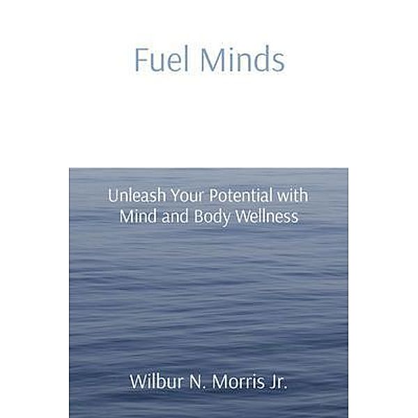 Fuel Minds, Wilbur N Morris Jr