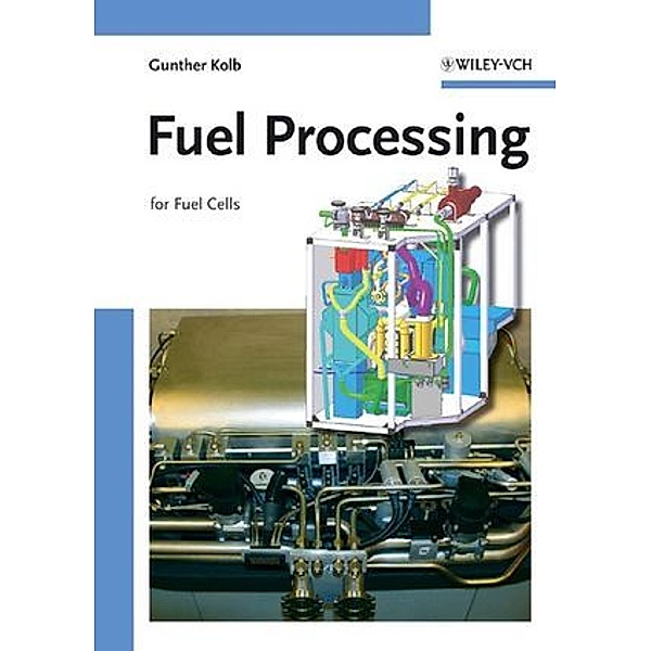 Fuel Processing for Fuel Cells, Gunther Kolb