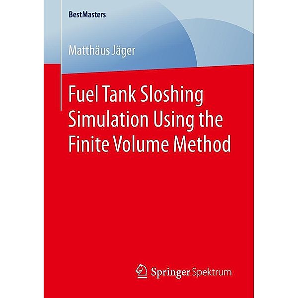 Fuel Tank Sloshing Simulation Using the Finite Volume Method / BestMasters, Matthäus Jäger