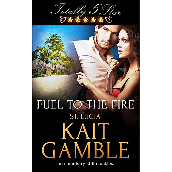 Fuel to the Fire / Totally Five Star, Kait Gamble