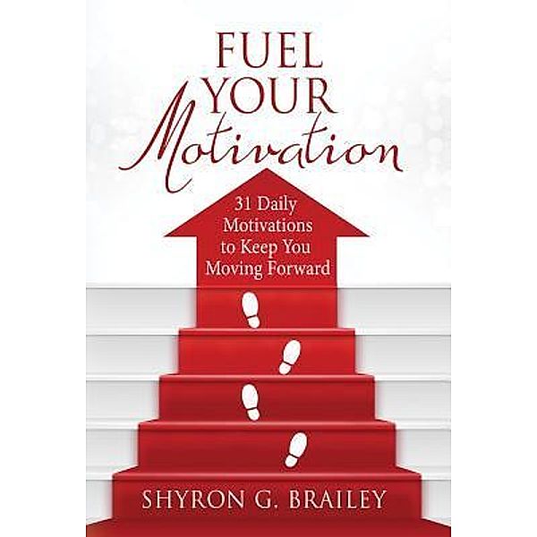 Fuel Your Motivation / Zion Publishing House, Shyron Brailey
