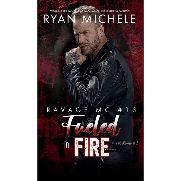 Fueled in Fire (Ravage MC #13) (Rebellion #2) / Ravage MC, Ryan Michele