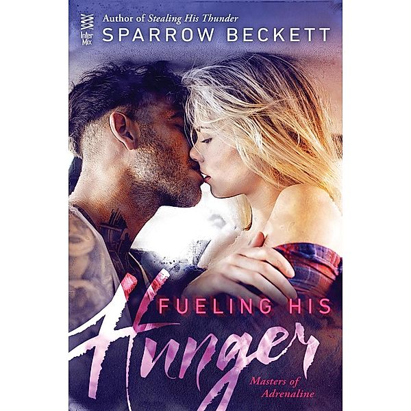 Fueling His Hunger / Masters of Adrenaline Bd.2, Sparrow Beckett