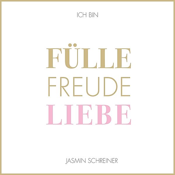 Fülle Freude Liebe, Jasmin Schreiner