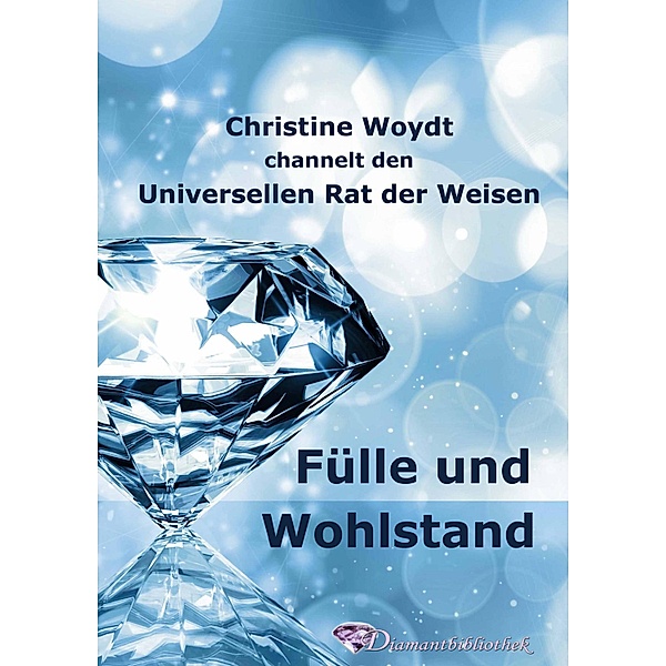 Fülle und Wohlstand, Christine Woydt