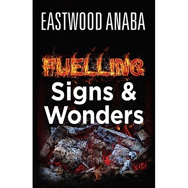Fuelling Signs & Wonders, Eastwood Anaba