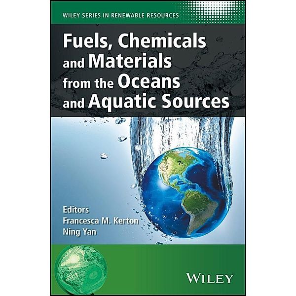 Fuels, Chemicals and Materials from the Oceans and Aquatic Sources / Wiley Series in Renewable Resources