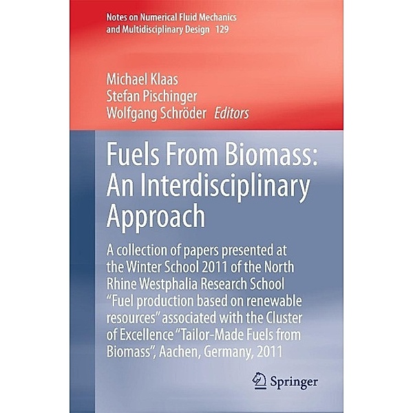 Fuels From Biomass: An Interdisciplinary Approach / Notes on Numerical Fluid Mechanics and Multidisciplinary Design Bd.129
