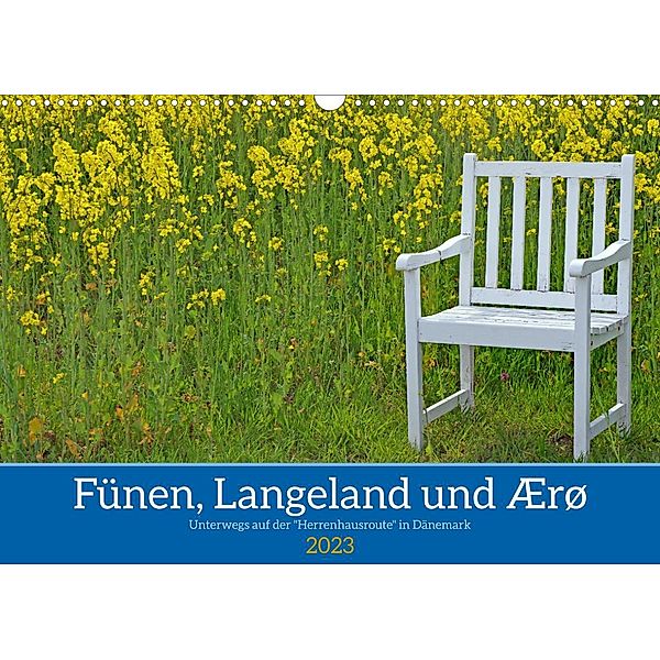Fünen, Langeland und Ærø - Unterwegs auf der Herrenhausroute in  Dänemark (Wandkalender 2023 DIN A3 quer), Reinhard Pantke
