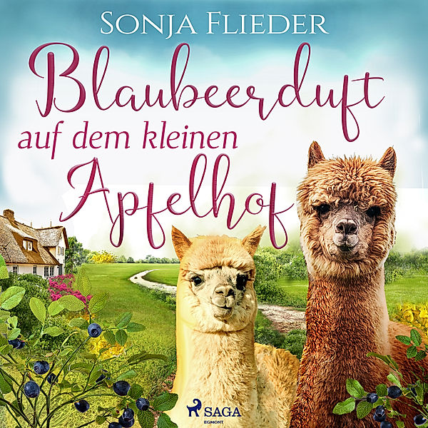 Fünf Alpakas für die Liebe - 3 - Blaubeerduft auf dem kleinen Apfelhof, Sonja Flieder
