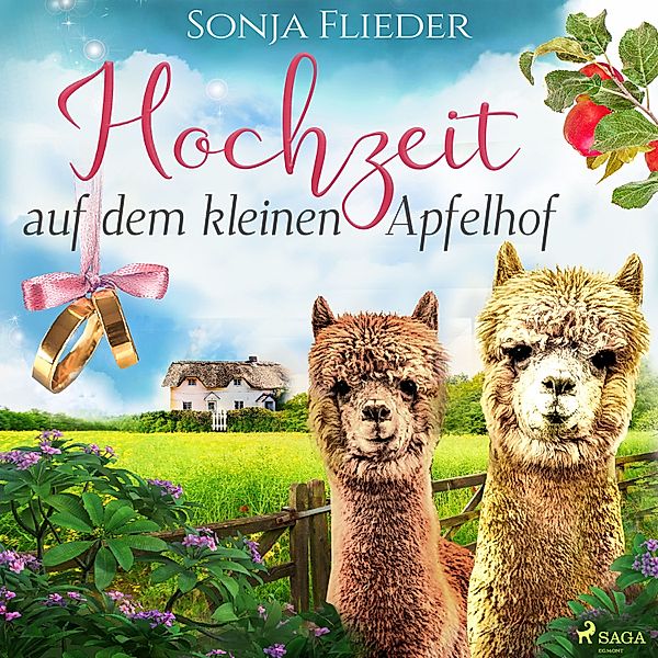 Fünf Alpakas für die Liebe - 4 - Hochzeit auf dem kleinen Apfelhof, Sonja Flieder