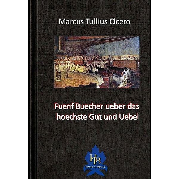 Fuenf Buecher ueber das hoechste Gut und Uebel, Marcus Tullius Cicero