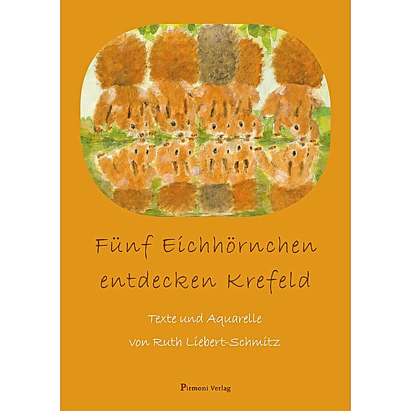 Fünf Eichhörnchen entdecken Krefeld, Ruth Liebert-Schmitz