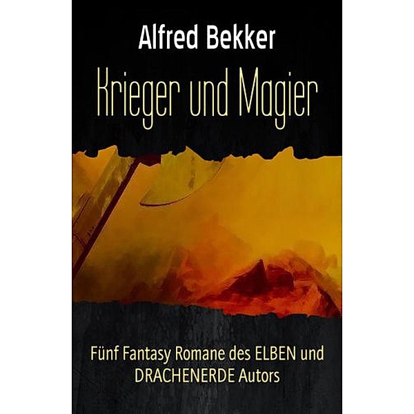 Fünf Fantasy Romane: Krieger und Magier, Alfred Bekker