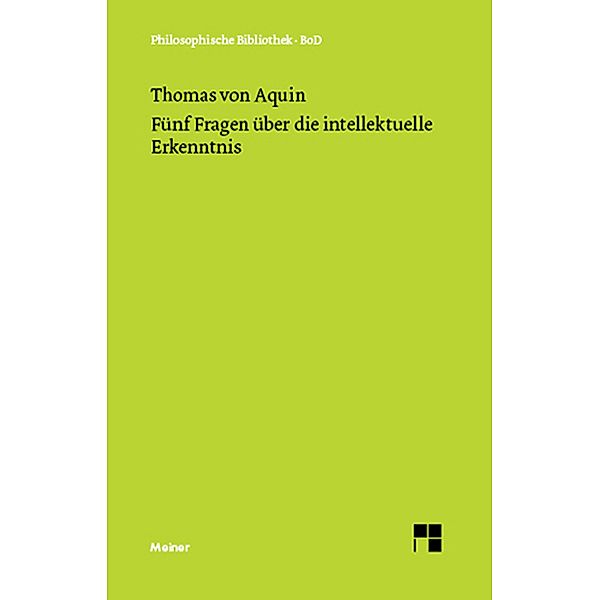 Fünf Fragen über die intellektuelle Erkenntnis / Philosophische Bibliothek Bd.191, Thomas von Aquin