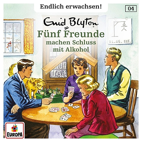 Fünf Freunde - Endlich erwachsen - 4 - Folge 04: Fünf Freunde machen Schluss mit Alkohol, André Minninger, Enid Blyton