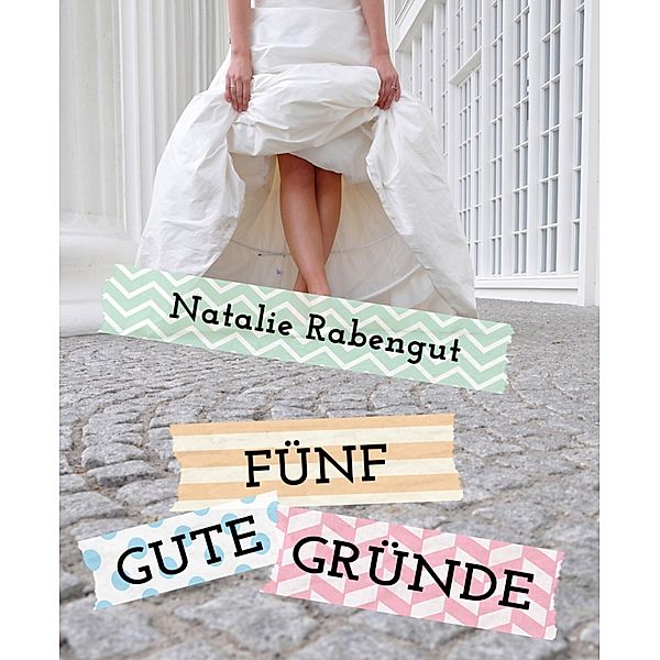 Fünf gute Gründe, Natalie Rabengut