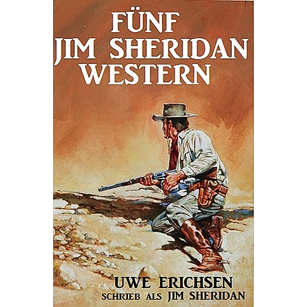Fünf Jim Sheridan Western, Uwe Erichsen
